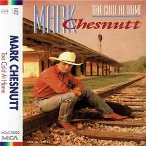 Mark Chesnutt - Too Cold At Home FLAC album