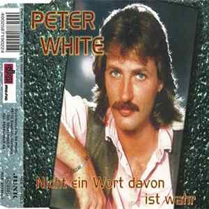 Peter White - Nicht Ein Wort Davon Ist Wahr FLAC album