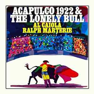 Al Caiola, Ralph Marterie - Acapulco 1922 & The Lonely Bull FLAC album