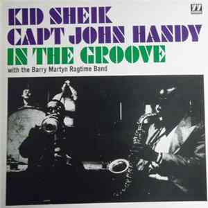 Kid Sheik, Capt. John Handy With The Barry Martyn Ragtime Band - In The Groove FLAC album