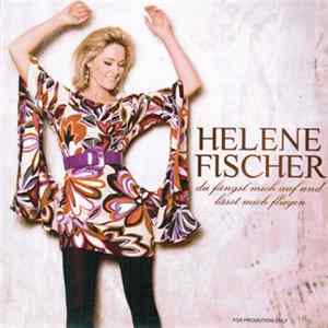 Helene Fischer - Du Fängst Mich Auf Und Lässt Mich Fliegen FLAC album