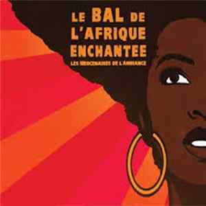 Les Mercenaires de L'ambiance - Le Bal de L'Afrique Enchantée FLAC album