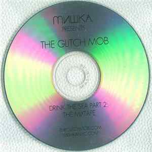 The Glitch Mob - Drink The Sea Part 2: The Mixtape FLAC album