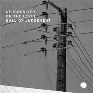 Neurodriver - On The Level & Ball Of Judgement FLAC album
