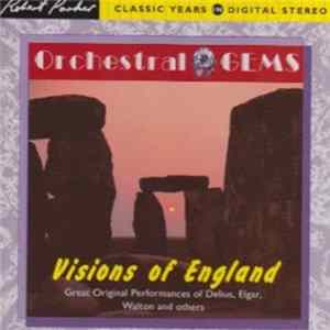 Various - Orchestral Gems: Visions Of England - Great Original Performances of Delius, Elgar, Walton And Others FLAC album