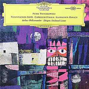 Peter Tschaikowsky - Berliner Philharmoniker, Ferdinand Leitner - Nussknacker-Suite · Capriccio Italien · Slawischer Marsch FLAC album