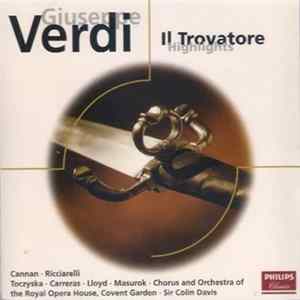 Giuseppe Verdi / Cannan · Ricciarelli · Toczyska · Carreras · Lloyd · Masurok · Sir Colin Davis, Chorus Of The Royal Opera House, Covent Garden, Orchestra Of The Royal Opera House, Covent Garden - Il Trovatore - Highlights FLAC album