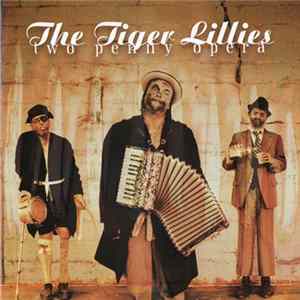The Tiger Lillies - Two Penny Opera FLAC album