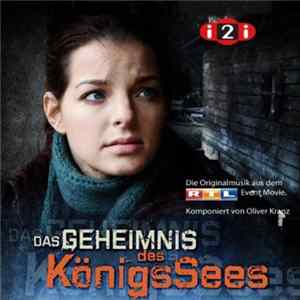 Oliver Kranz - Das Geheimnis Des Königssees (Die Originalmusik Aus Dem RTL Event Movie) FLAC album