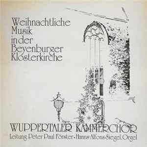 Wuppertaler Kammerchor Leitung Peter Paul Förster Orgel Hanns-Alfons Siegel - Weihnachtliche Musik In Der Beyenburger Klosterkirche FLAC album