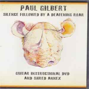 Paul Gilbert - Silence Followed By A Deafening Roar - Guitar Instructional & Shred Annex FLAC album