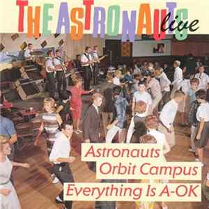 The Astronauts - Live - Astronauts Orbit Campus / Everything Is A-OK FLAC album