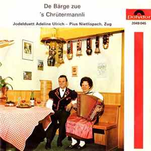 Jodelduett Adeline Ulrich - Pius Nietlisbach - De Bärge Zue / 'S Chrütermannli FLAC album