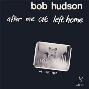 Bob Hudson - After Me Cat Left Home FLAC album
