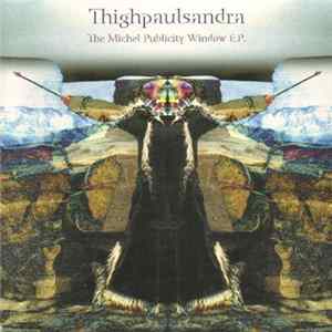 Thighpaulsandra - The Michel Publicity Window E.P. FLAC album