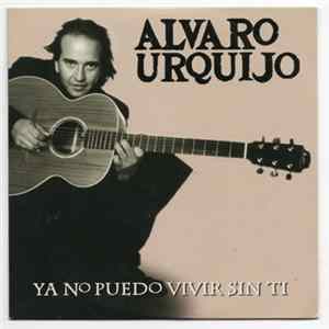 Álvaro Urquijo - Ya No Puedo Vivir Sin Tí FLAC album