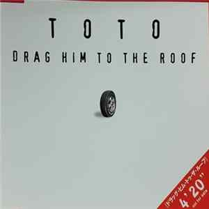 Toto - Drag Him To The Roof FLAC album