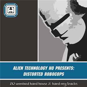 Distorted Robocops - Alien Technology HQ Presents Distorted Robocops FLAC album