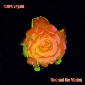 Claire Voyant - Time And The Maiden FLAC album