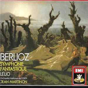 Berlioz, Orchestre National De L'ORTF, Jean Martinon - Symphonie Fantastique / Lelio FLAC album