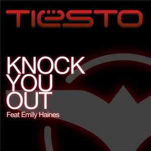 Tiësto Feat. Emily Haines - Knock You Out (Remixes) FLAC album
