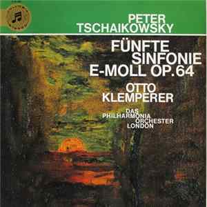 Peter Tschaikowsky, Das Philharmonia Orchestra London, Otto Klemperer - Fünfte Sinfonie E-moll Op. 64 FLAC album