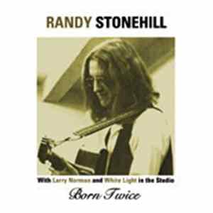 Randy Stonehill With Larry Norman And White Light - Born Twice FLAC album