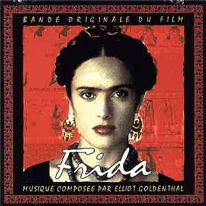 Elliot Goldenthal, Various - Frida - Bande Originale Du Film FLAC album