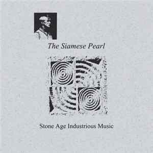 The Siamese Pearl - Stone Age Industrious Music FLAC album