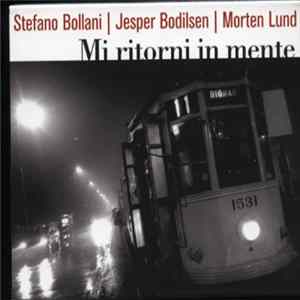 Stefano Bollani | Jesper Bodilsen | Morten Lund - Mi Ritorni In Mente FLAC album