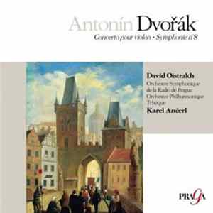 Antonín Dvořák, David Oïstrakh, Orchestre Symphonique De La Radio De Prague, Orchestre Philharmonique Tchèque, Karel Ančerl - Concerto Pour Violon • Symphonie N°8 FLAC album