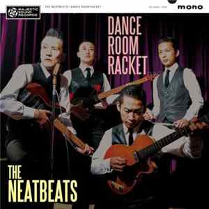 The Neatbeats - Dance Room Racket FLAC album