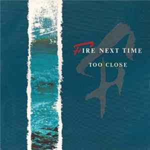 Fire Next Time - Too Close FLAC album