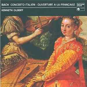 Bach - Kenneth Gilbert - Concerto Italien - Ouverture A La Française FLAC album