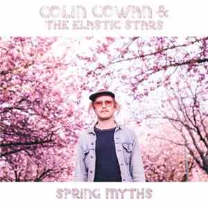 Colin Cowan & The Elastic Stars - Spring Myths FLAC album