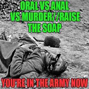 Oral VS Anal VS Murder / Raise The Soap - You're In The Army Now FLAC album