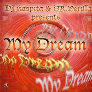 DJ Kaspita & DR. Perilla - My Dream FLAC album