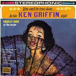 Charles Rand - You Can't Be True Dear (... In The Ken Griffin Style) FLAC album