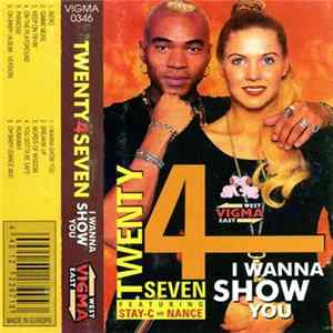Twenty 4 Seven Featuring Stay-C And Nance - I Wanna Show You FLAC album