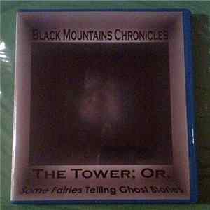 Black Mountains Chronicles - The Tower; Or, Some Fairies Telling Ghost Stories FLAC album