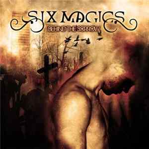 Six Magics - Behind The Sorrow FLAC album