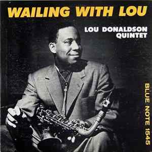 Lou Donaldson Quintet - Wailing With Lou FLAC album
