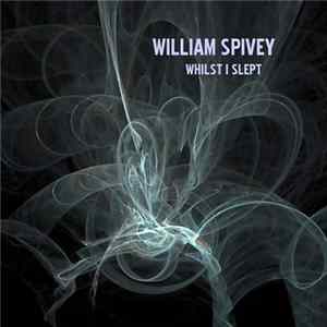 William Spivey - Whilst I Slept FLAC album