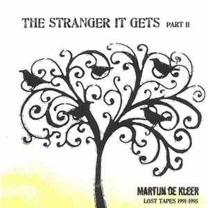 Martijn De Kleer - The Stranger It Gets Part II (Lost Tapes 1991-1995) FLAC album