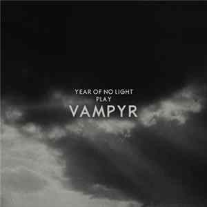 Year Of No Light - Year Of No Light Play Vampyr FLAC album