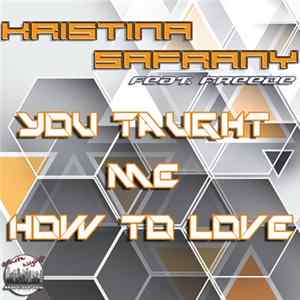 Kristina Safrany feat. Freeze - You Taught Me How To Love FLAC album