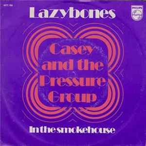 Casey And The Pressure Group - Lazy Bones / In The Smokehouse FLAC album
