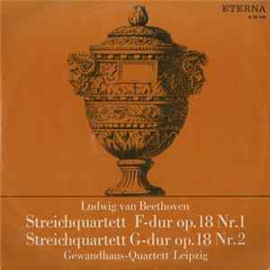 Ludwig van Beethoven - Gewandhaus-Quartett Leipzig - Streichquartett F-dur Op. 18 Nr. 1 / Streichquartett G-dur Op. 18 Nr. 2 FLAC album