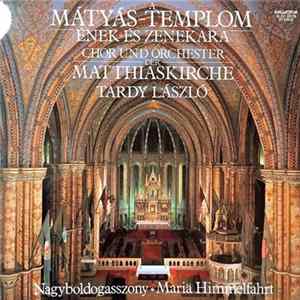 A Mátyás Templom Ének- és Zenekara, Tardy László - Nagyboldogasszony ✶ Mariä Himmelfahrt FLAC album