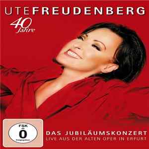 Ute Freudenberg - 40 Jahre - Das Jubiläumskonzert Live Aus Der Alten Oper In Erfurt FLAC album